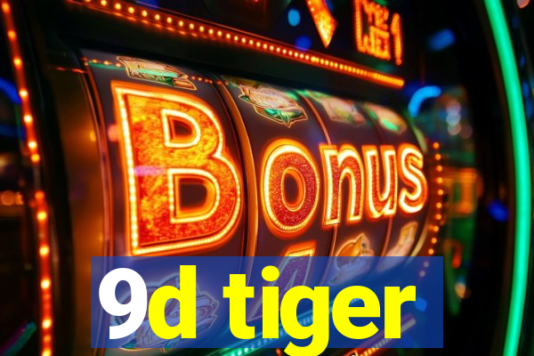 9d tiger